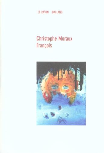 Couverture du livre « Francois » de Christophe Moraux aux éditions Balland