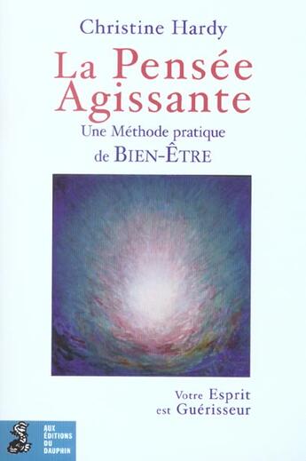 Couverture du livre « La pensee agissante une methode pratique de bien etre » de Christine Hardy aux éditions Dauphin