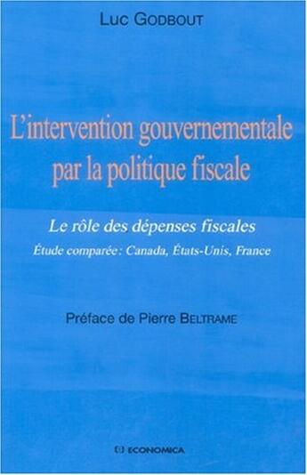 Couverture du livre « L'INTERVENTION GOUVERNEMENTALE PAR LA POLITIQUE FISCALE » de Godbout/Luc aux éditions Economica