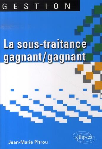 Couverture du livre « La sous-traitance gagnant/gagnant » de Pitrou aux éditions Ellipses