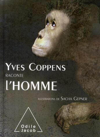 Couverture du livre « Yves Coppens raconte l'Homme » de Yves Coppens et Sacha Gepner aux éditions Odile Jacob