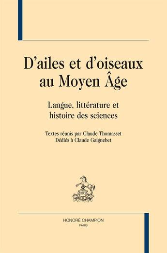 Couverture du livre « D'ailes et d'oiseaux au moyen âge ; langues, littérature et histoire des sciences » de  aux éditions Honore Champion