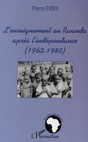 Couverture du livre « L'enseignement au Rwanda après l'indépendance » de Pierre Erny aux éditions L'harmattan