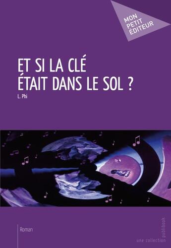 Couverture du livre « Et si la clé était dans le sol ? » de Phil aux éditions Publibook