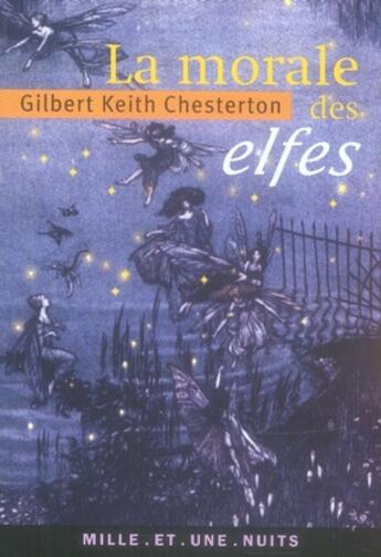 Couverture du livre « La morale des elfes » de Chesterton-G.K aux éditions Mille Et Une Nuits