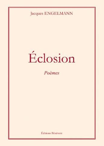 Couverture du livre « Éclosion » de Jacques Engelmann aux éditions Benevent