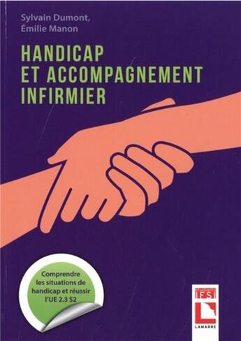 Couverture du livre « Handicap et accompagnement infirmier : réussir l'UE 2.3 » de Sylvain Dumont et Emilie Manon aux éditions Lamarre