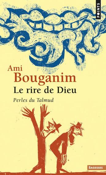 Couverture du livre « Le rire de Dieu ; perles tirées du Talmud » de Ami Bouganim aux éditions Points