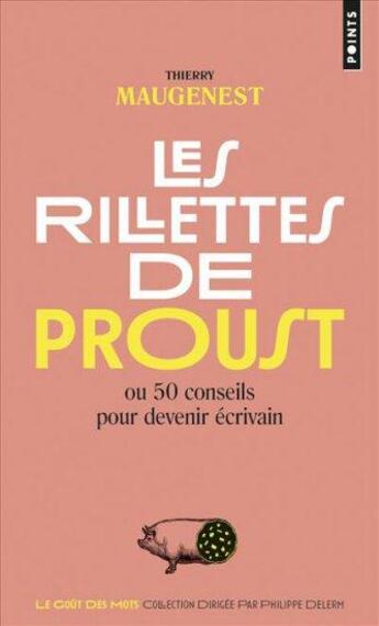 Couverture du livre « Les rillettes de Proust ou 50 conseils pour devenir écrivain » de Thierry Maugenest aux éditions Points