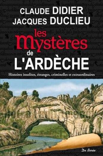 Couverture du livre « Les mystères de l'Ardèche » de Claude Didier et Jacques Duclieu aux éditions De Boree