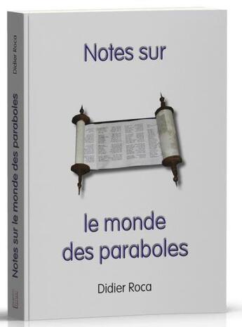 Couverture du livre « Notes sur le monde des paraboles » de Didier Roca aux éditions Scripsi