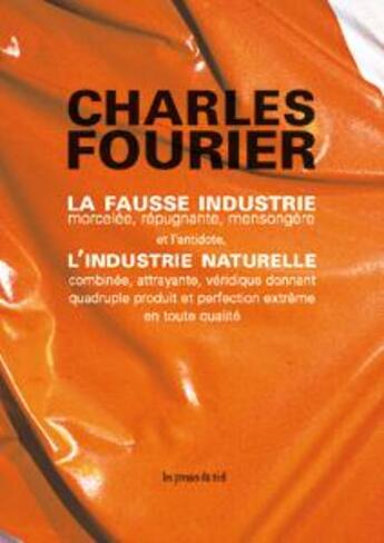 Couverture du livre « La fausse industrie » de Charles Fourier aux éditions Les Presses Du Reel