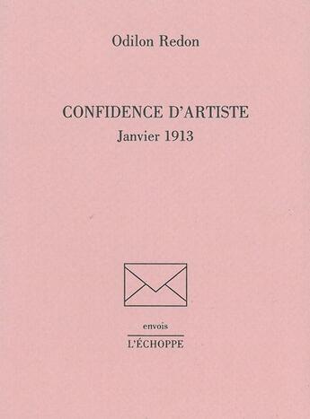 Couverture du livre « Confidence d'artiste : janvier 1913 » de Odilon Redon aux éditions L'echoppe