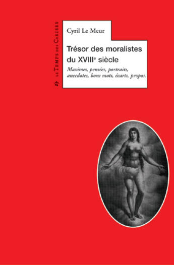 Couverture du livre « Trésor des moralistes du XVIII siècle » de Cyril Le Meur aux éditions Le Temps Des Cerises