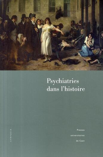 Couverture du livre « Psychiatries dans l'histoire » de Jacques Arveiller aux éditions Pu De Caen