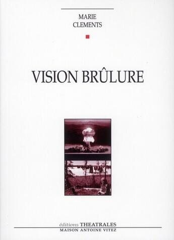 Couverture du livre « Vision brûlure » de Marie Clements aux éditions Theatrales