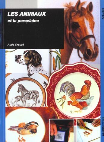 Couverture du livre « Les animaux et la porcelaine » de Aude Creuze aux éditions Ulisse