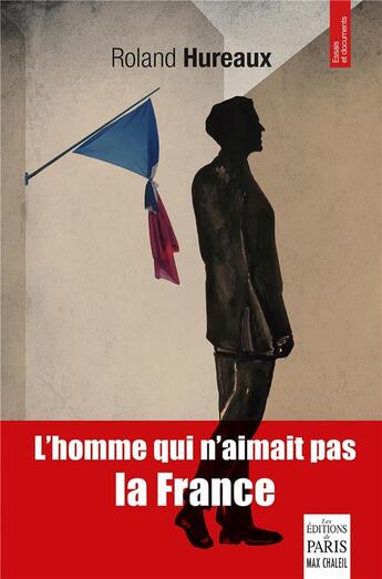 Couverture du livre « L'homme qui n'aimait pas la France » de Roland Hureaux aux éditions Paris