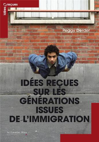 Couverture du livre « Idées reçues sur les générations issues de l'immigration » de Peggy Derder aux éditions Le Cavalier Bleu