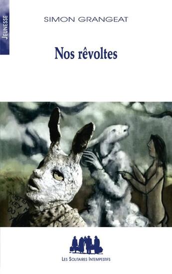 Couverture du livre « Nos rêvoltes » de Simon Grangeat aux éditions Solitaires Intempestifs