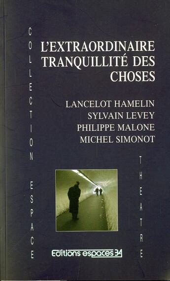 Couverture du livre « L'extraordinaire tranquillité des choses » de  aux éditions Espaces 34