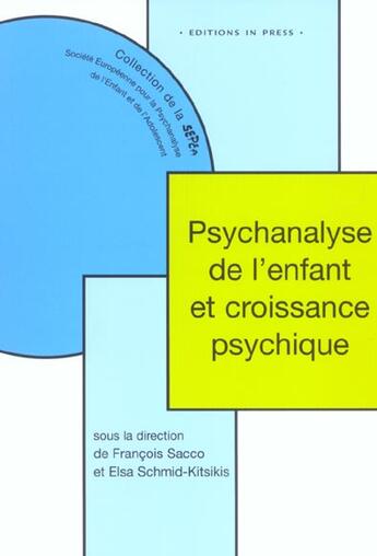 Couverture du livre « Psychanalyse de l'enfant et croissance psychique » de Elsa Schmid-Kitsikis aux éditions In Press