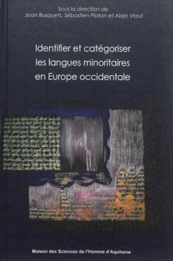 Couverture du livre « Identifier et catégoriser les langues minoritaires en Europe occident ale » de Joan Busquets et Alain Viaut et Sebastien Platon aux éditions Maison Sciences De L'homme D'aquitaine