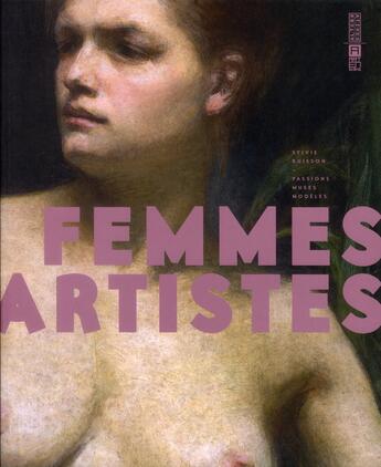 Couverture du livre « Femmes artistes ; passions, muses, modèles » de Sylvie Buisson aux éditions Alternatives