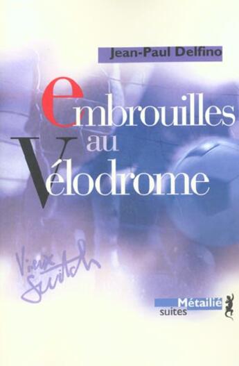 Couverture du livre « Embrouilles au velodrome » de Jean-Paul Delfino aux éditions Metailie