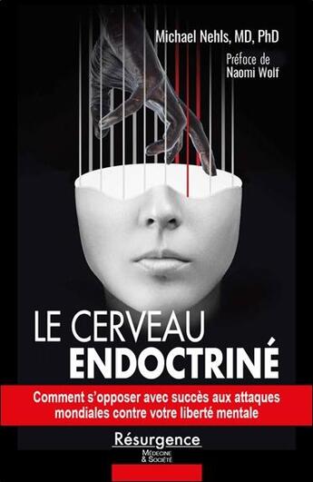 Couverture du livre « Le cerveau endoctriné : Comment s'opposer avec succès aux attaques mondiales contre votre liberté mentale » de Michael Nehls aux éditions Marco Pietteur