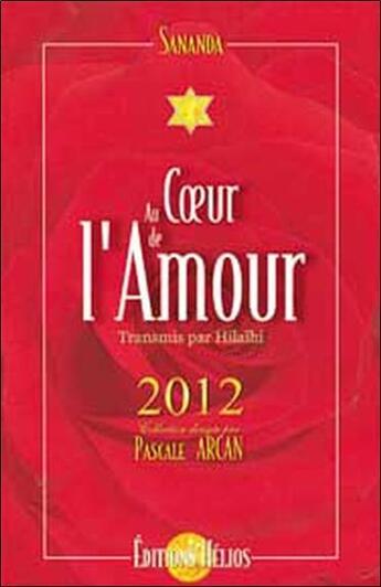 Couverture du livre « Au coeur de l'amour - 2012 » de Hilaihi/Sananda aux éditions Helios