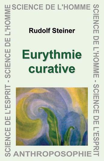 Couverture du livre « Eurythmie curative » de Rudolf Steiner aux éditions Anthroposophiques Romandes