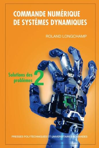 Couverture du livre « Commande numérique de systèmes dynamiques Tome 2 » de Roland Longchamp aux éditions Ppur