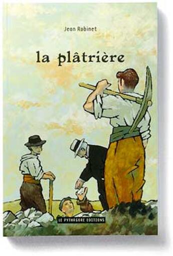 Couverture du livre « La plâtrière » de Jean Robinet aux éditions Le Pythagore