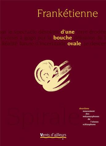 Couverture du livre « Métamorphoses de l'oiseau schizophone t.2 ; d'une bouche ovale » de Franketienne aux éditions Vents D'ailleurs