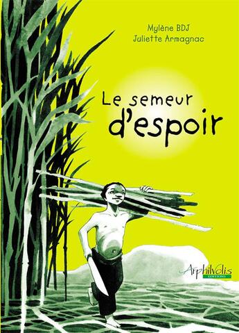 Couverture du livre « Le semeur d'espoir » de Juliette Armagnac et Mylene Bdj aux éditions Arphilvolis