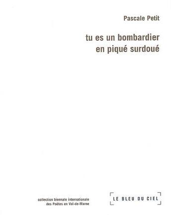 Couverture du livre « Tu es un bombardier en pique surdoué » de Petit Pascale aux éditions Le Bleu Du Ciel