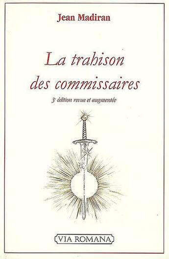 Couverture du livre « Trahison des commissaires (3e édition) » de Jean Madiran aux éditions Via Romana