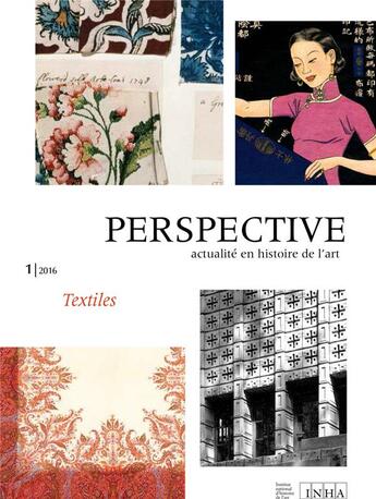 Couverture du livre « Perspective : actualite en histoire de l'art, n 1/2016. textiles » de Auteurs Divers aux éditions Inha