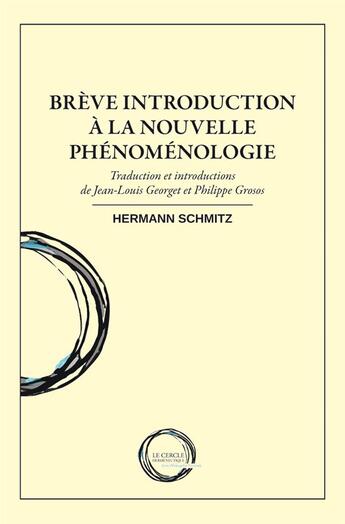 Couverture du livre « Brève introduction à la nouvelle phénoménologie » de Hermann Schmitz aux éditions Le Cercle Hermeneutique