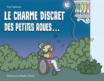 Couverture du livre « Le charme discret des petites roues... » de Paul Samanos aux éditions D'un Monde A L'autre