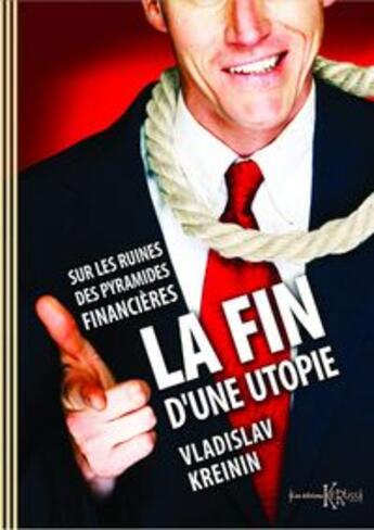 Couverture du livre « La fin d'une utopie ; sur les ruines des pyramides financières » de Vladislav Kreinin aux éditions Loze Dion