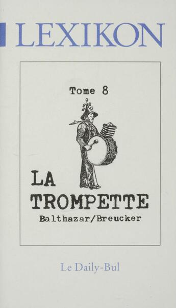 Couverture du livre « Lexikon 8 la trompette » de Balthazar Breucker aux éditions Daily Bul