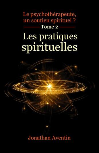 Couverture du livre « Les pratiques spirituelles » de Jonathan Aventin aux éditions Thebookedition.com