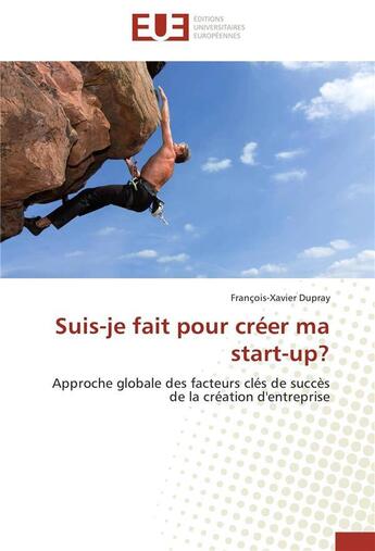 Couverture du livre « Suis-je fait pour creer ma start-up? » de Dupray-F aux éditions Editions Universitaires Europeennes