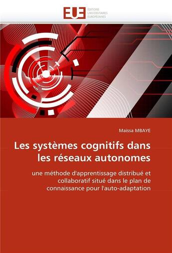 Couverture du livre « Les systemes cognitifs dans les reseaux autonomes » de Mbaye Maissa aux éditions Editions Universitaires Europeennes