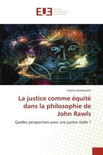 Couverture du livre « La justice comme equite dans la philosophie de john rawls - quelles perspectives pour une justice re » de Kombassere Charles aux éditions Editions Universitaires Europeennes