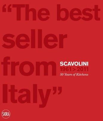 Couverture du livre « Scavolini 1961-2011 ; 50 years of kitchens ; the best seller from Italy » de  aux éditions Skira