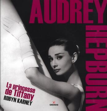 Couverture du livre « Audrey Hepburn - la princesse de Tiffany » de Robyn Karney aux éditions Gremese