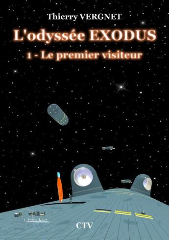 Couverture du livre « L'odyssée exodus t.1 : le premier visiteur » de Thierry Vergnet aux éditions Editions Ctv